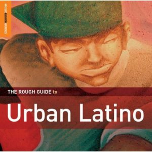 The Rough Guide To Urban Latino