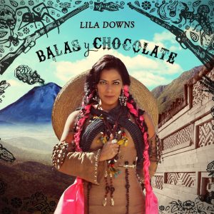 Lila Downs – „Balas y Chocolate“