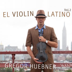 Gregor Huebner – „El Violin Latino Vol. II – For Octavio“