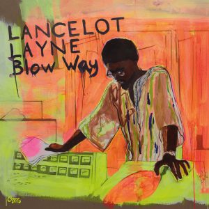 Lancelot Wayne – „Blow Way“