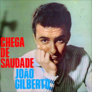 João Gilberto – „Chega De Saudade“
