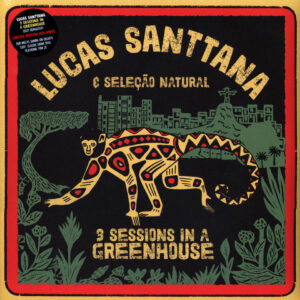 Lucas Santtana – „3 Sessions In A Greenhouse“
