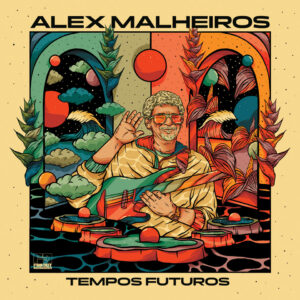Alex Malheiros – „Tempos Futuros“