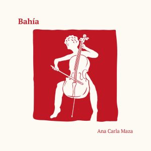 Ana Carla Maza – „Bahía“