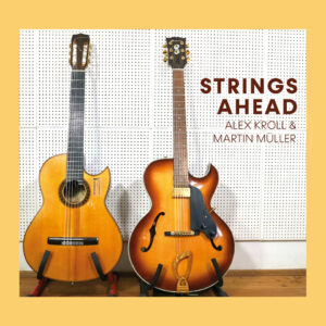 Alex Kroll & Martin Müller – „Strings Ahead“