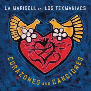La Marisoul And Los Texmaniacs – „Corazones And Canciones“