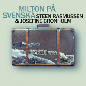Steen Rasmussen & Josefine Cronholm – „Milton In Swedish / Milton på svenska“